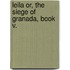 Leila or, the Siege of Granada, Book V.