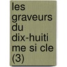 Les Graveurs Du Dix-Huiti Me Si Cle (3) door Roger Portalis