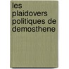 Les Plaidovers Politiques de Demosthene door Henri Weil