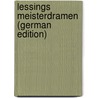 Lessings Meisterdramen (German Edition) by Ephraim Lessing Gotthold