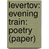 Levertov: Evening Train: Poetry (paper) door Denise Levertov
