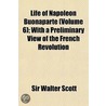 Life Of Napoleon Buonaparte  Volume 6 ; by Walter Scott