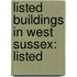 Listed Buildings in West Sussex: Listed