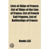 Lists of Ships of France: List of Ships by Books Llc