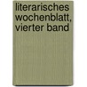 Literarisches Wochenblatt, vierter Band by Unknown