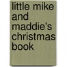 Little Mike and Maddie's Christmas Book by Miriam Aronson
