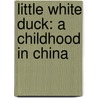 Little White Duck: A Childhood in China by Na Liu