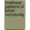 Livelihood Patterns Of Bihari Community door P.K. Ghosh
