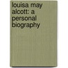 Louisa May Alcott: A Personal Biography door Susan Cheever