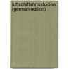 Luftschiffahrtsstudien (German Edition) by GräF. Adolf