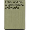 Luther und die Augsburgische Confession door Hermann Julius Rob Calinich