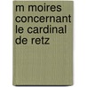 M Moires Concernant Le Cardinal de Retz door Claude Joly