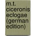 M.T. Ciceronis Eclogae (German Edition)
