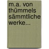M.a. Von Thümmels Sämmtliche Werke... door Moritz August Von Thümmel