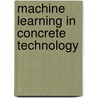Machine Learning in Concrete Technology door Pijush Samui