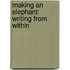 Making An Elephant: Writing From Within