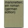 Marionetten: Ein Roman (German Edition) door Roeber Friedrich