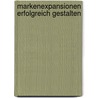 Markenexpansionen erfolgreich gestalten door Frank Huber