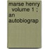 Marse Henry   Volume 1 ; An Autobiograp