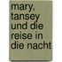 Mary, Tansey und die Reise in die Nacht