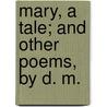 Mary, a tale; and other poems, by D. M. by D.M.