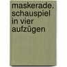 Maskerade. Schauspiel in vier Aufzügen door Fulda