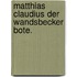 Matthias Claudius der Wandsbecker Bote.