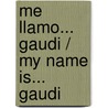 Me llamo... Gaudi / My name is... Gaudi door Carme Martin