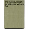 Mecklenburgische Jahrbücher, Volume 56 by Schwerin Verein FüR. Mecklenburgische Geschichte Und Alterthumskunde