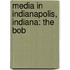 Media in Indianapolis, Indiana: the Bob