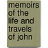 Memoirs of the Life and Travels of John