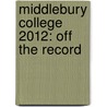 Middlebury College 2012: Off the Record by Maggie Carter