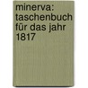 Minerva: Taschenbuch Für Das Jahr 1817 door Onbekend