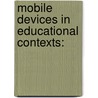 Mobile Devices In Educational Contexts: door Arif Anwar