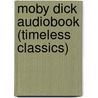 Moby Dick Audiobook (Timeless Classics) door Professor Herman Melville
