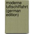 Moderne Luftschiffahrt (German Edition)
