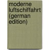 Moderne Luftschiffahrt (German Edition) door Linke Franz