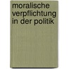 Moralische Verpflichtung in Der Politik door Christian Michael Schenkel