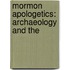 Mormon Apologetics: Archaeology and The