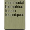 Multimodal biometrics fusion techniques door Shoaa Al-Hijaili
