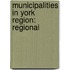 Municipalities in York Region: Regional