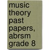 Music Theory Past Papers, Abrsm Grade 8 door Associated Board of the Royal Schools of