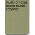 Music of Texas: Tejano Music, Conjunto