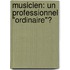 Musicien: un professionnel "ordinaire"?
