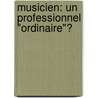 Musicien: un professionnel "ordinaire"? door Kalliopi Papadopoulos