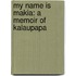 My Name Is Makia: A Memoir of Kalaupapa