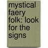 Mystical Faery Folk: Look for the Signs by Joy Lynette Smith