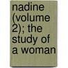 Nadine (Volume 2); the Study of a Woman door Mrs Campbell Praed