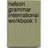 Nelson Grammar International Workbook 1