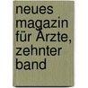 Neues Magazin für Ärzte, Zehnter Band by Ernst Gottfried Baldinger